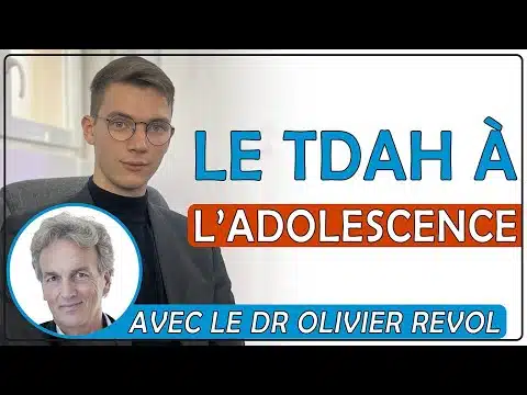 Vidéo : Comment se manifeste le TDAH à l’adolescence ? (Dr Olivier Revol)